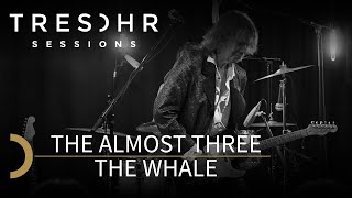 The Almost Three  The Whale  TRESOHR SESSIONS [upl. by Ayerf787]