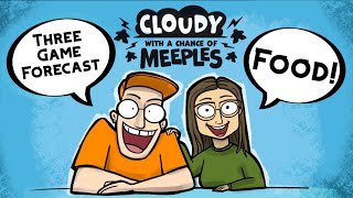 Three Game Forecast Food  Cloudy with a Chance of Meeples [upl. by Lynnelle]