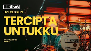 Tiket  Tercipta Untukku Live Session at Teater Tim Jakarta [upl. by Wilma]