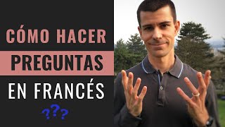 CÓMO HACER UNA PREGUNTA EN FRANCÉS  Preguntar en Francés  Pariseando [upl. by Neille]