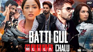 Batti Gul Meter Chalu Full Movie  Shahid Kapoor Shardha Kapoor Movie 2024  Hindi Bollywood Movie [upl. by Martinic549]