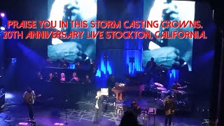 Praise you in this storm Casting Crowns 20th anniversary live Stockton California [upl. by Orat]