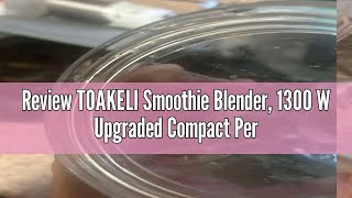 Review TOAKELI Smoothie Blender 1300 W Upgraded Compact Personal Blender for Shakes and Smoothies [upl. by Anonyw805]