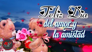 FELIZ DIA DEL AMOR Y LA AMISTAD 🎁 Mensajes bonitos para dedicar en san valentín 💕 TE AMO [upl. by Reltuc]