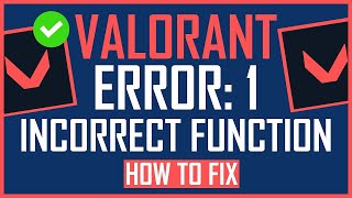 HOW TO FIX VALORANT ERROR 1 INCORRECT FUNCTION ERROR [upl. by Sirromal]