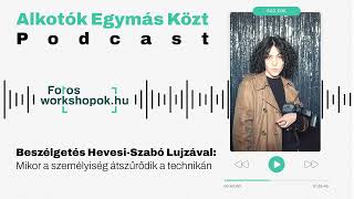 Alkotók Egymás Közt – Beszélgetés HevesiSzabó Lujzával Mikor a személyiség átszűrődik a technikán [upl. by Lopez164]