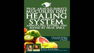 Professor Arnold Ehrets Mucusless Diet Healing System pt 6 I do not own the copyright [upl. by Laughlin]