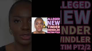 ALLEGED NEW TINDER SWINDLER VICTIM PT22 LINK ABOVE datingadvice dating flirting [upl. by Vigor]