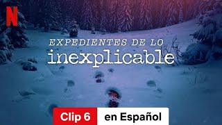 Expedientes de lo inexplicable Temporada 1 Clip 6  Tráiler en Español  Netflix [upl. by Ramat]