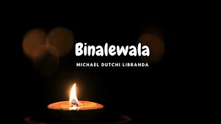 Binalewala Lyrics  Michael Dutchi Libranda [upl. by Ecilayram97]