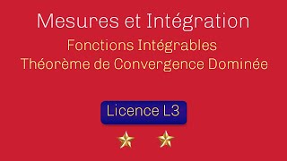 Mesure et Intégration Fonctions intégrables Théorème de Convergence Dominée de Lebesgue [upl. by Padraic638]