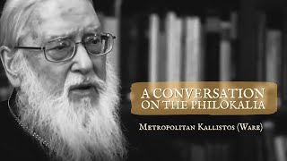 A Conversation on the Philokalia with Metropolitan Kallistos Ware [upl. by Isa]