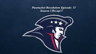 Pawtucket Revolution Episode 37 Season 3 Recap [upl. by Cecily818]