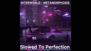 INTERWORLD  METAMORPHOSIS  Slowed To Perfection  Part 2 [upl. by Assenat180]