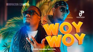 Woy Woy Woy  INNOVACIÓN CARIBEÑA ft JMartínez [upl. by Labaw745]