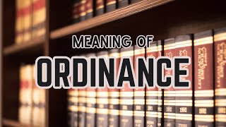 What is the meaning of Ordinance [upl. by Whitver]