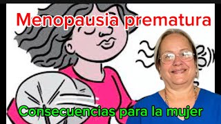 Menopausia prematura Sus consecuencias para la mujer [upl. by Eicul966]