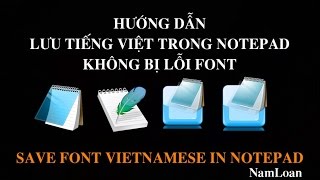 Lưu và gõ tiếng việt có dấu trong Notepad I Namloan ✔️ [upl. by Wiese573]