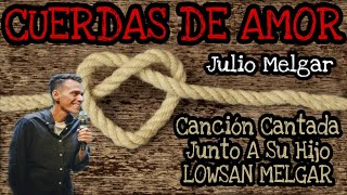 Cuerdas De Amor Julio Melgar Canción con Letra MEJOR VERSION CuerdasDeAmor [upl. by Fasa]