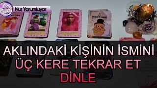 AKLINDAKİ KİŞİNİN İSMİNİ ÜÇ KERE TEKRAR ET ❗ ❗ OLACAKLARI DİNLE keşfet tarot falı [upl. by Nolie]