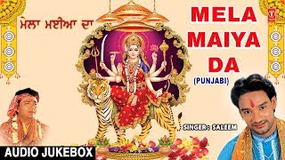 Mela Maiya Da I Superhit Punjabi Devi Bhajans I SALEEM I Full Audio Songs Juke Box [upl. by Yasmin934]