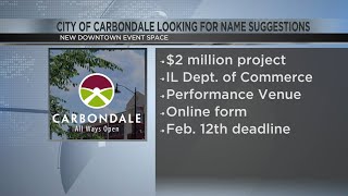 City of Carbondale looking for publics help naming new downtown event facility [upl. by Marguerite138]