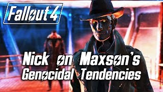 Fallout 4  Nick comments on Maxsons genocidal tendencies [upl. by Itsirhc681]