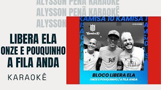 Karaokê  Kamisa 10  Libera Ela  Onze e Pouquinho  A Fila Anda [upl. by Karab]