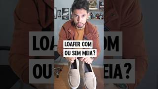 Sapato loafer com ou sem meia [upl. by Neumark343]