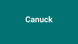 Canuck Meaning and Pronunciation [upl. by Eiralih]