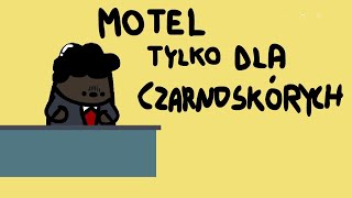 MOTEL TYLKO DLA CZARNOSKÓRYCH [upl. by Annail]