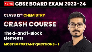 The dand fBlock Elements  Most Important Questions Part 1  Class 12 Chemistry Chapter 4  LIVE [upl. by Oirevlis124]