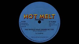 TC Curtis  You Should Have Known Better Dub Mix 1985 [upl. by Hurleigh180]