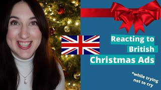 Reacting to British Christmas ads  Trying not to Cry [upl. by Kabab]