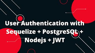 User Authentication with Sequelize  PostgreSQL  Nodejs  JWT [upl. by Natfa]