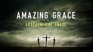 Amazing Grace  Erstaunliche Gnade with German Lyrics  deutsch [upl. by Nytsuj]