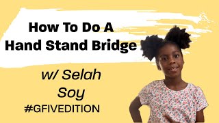 How To Do A Hand Stand Bridge  Selah Joy [upl. by Nareik434]