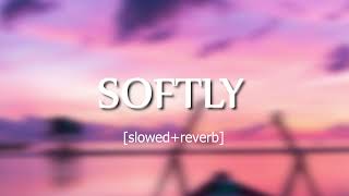 SOFTLY slowedreverblofi [upl. by Sirej]