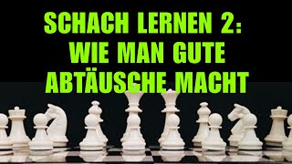 Schach Lernen 2 Wie Man Gute Abtäusche Macht  Kostenloser Schachkurs Für Anfänger [upl. by Eednil]