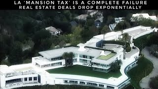 LA Mansion Tax Is A Failure As Real Estate Deals Drop Exponentially [upl. by Naeloj]