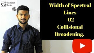 Width Of Spectral Lines 02  Collisional Broadening  SPECTROSCOPY IN HINDI [upl. by Deane980]