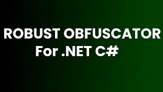 THE BEST Obfuscator for NET software  Robust Obfuscator [upl. by Ellissa]