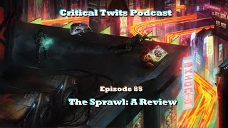 The Sprawl Cyberpunk RPG A Review Critical Twits Podcast 85 [upl. by Shiff75]