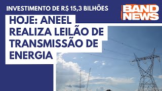 HOJE Aneel realiza leilão de transmissão de energia [upl. by Jeniffer]