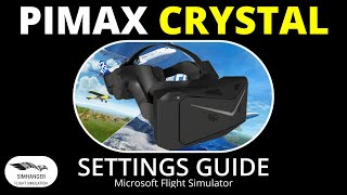 Settings Guide for Pimax Crystal VR Headset  Great Visuals amp Performance  MSFS [upl. by Melliw]