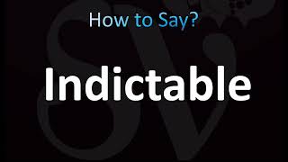 How to Pronounce Indictable CORRECTLY [upl. by Luapnaes]