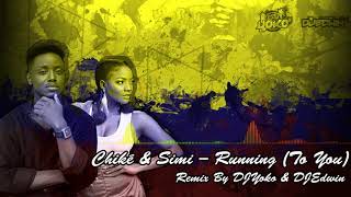 Running To You Remix By Dj Yoko amp Dj Edwin  Chiké amp Simi [upl. by Danae368]