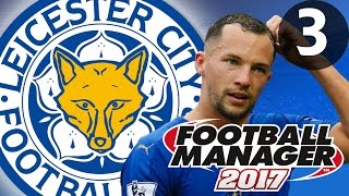 Football Manager 2017  Leicester City  Part 3 [upl. by Mercedes]