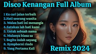 DISCO POP KENANGAN REMIX FULL ALBUM TERBARU 2024 [upl. by Edorej22]