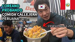 COREANO PROBANDO COMIDA CALLEJERA PERUANA EN PRIMERA VEZ  PERU 2 [upl. by Herman254]